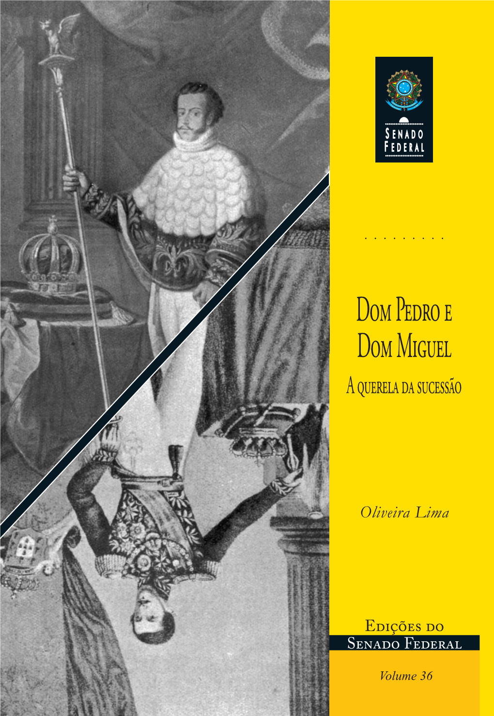 Dom Pedro E Dom Miguel – a Querela Da “Ona Carlota Joaquina Tinha Declarado Que a Quase Totali- Apresentação Cyl Gallindo