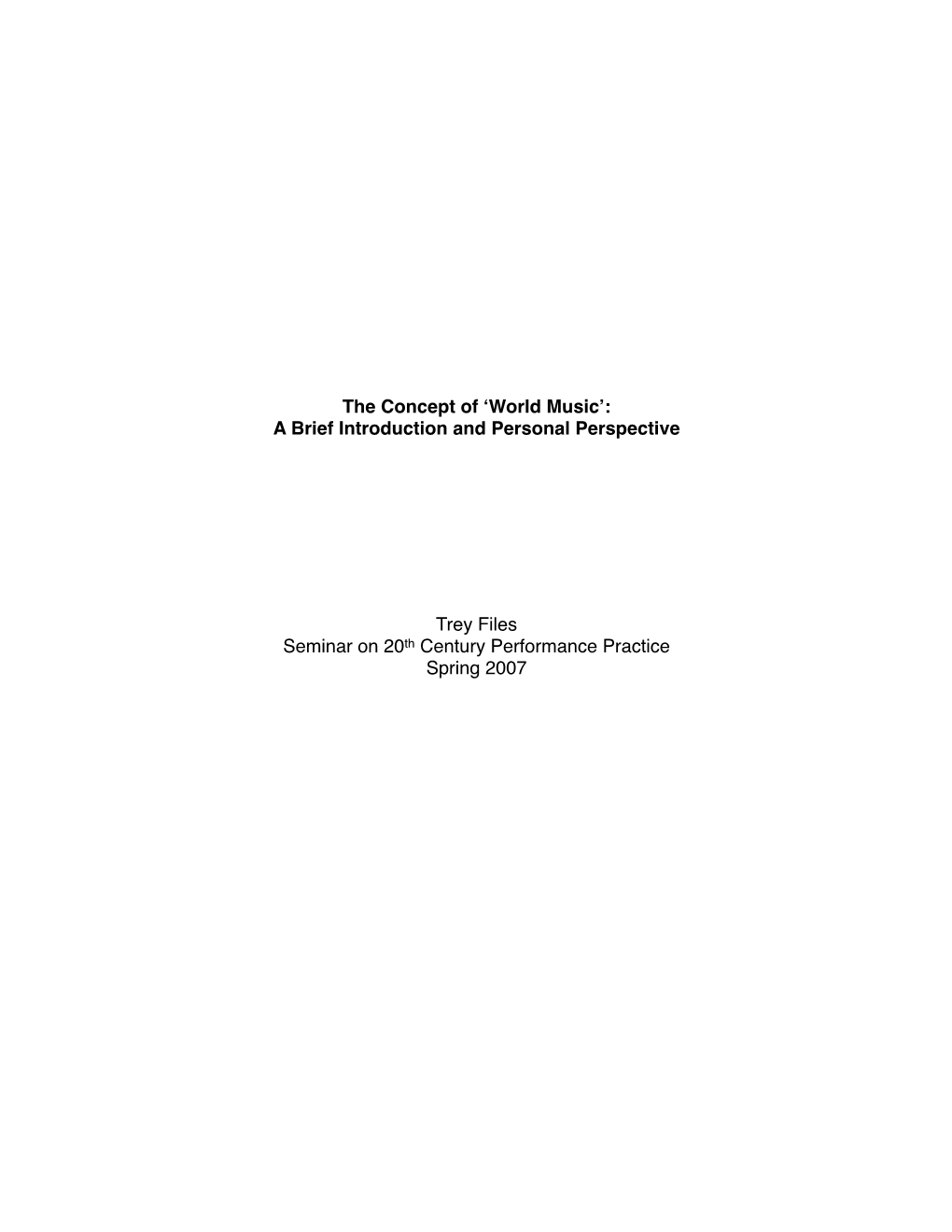 The Concept of ʻworld Musicʼ: a Brief Introduction and Personal Perspective Trey Files Seminar on 20Th Century Performance