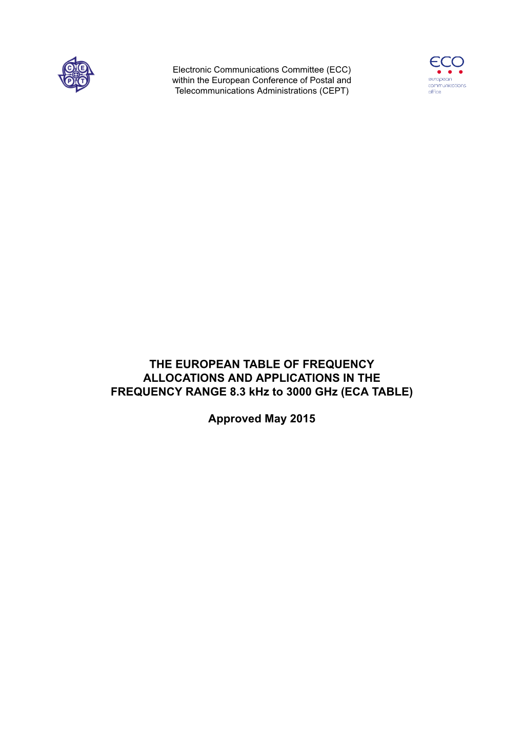 THE EUROPEAN TABLE of FREQUENCY ALLOCATIONS and APPLICATIONS in the FREQUENCY RANGE 8.3 Khz to 3000 Ghz (ECA TABLE)