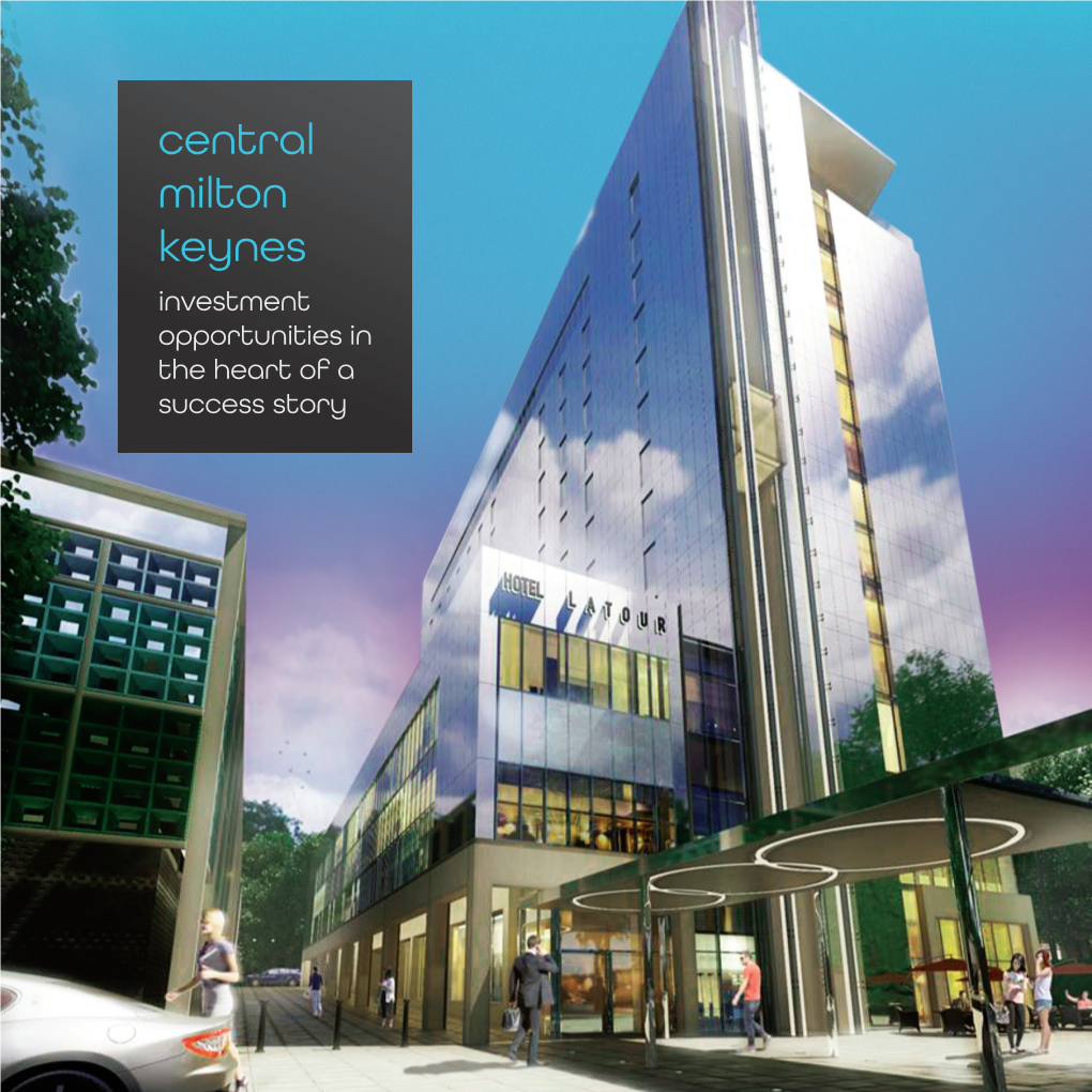 Central Milton Keynes Investment Opportunities in the Heart of a Success Story Part One Context