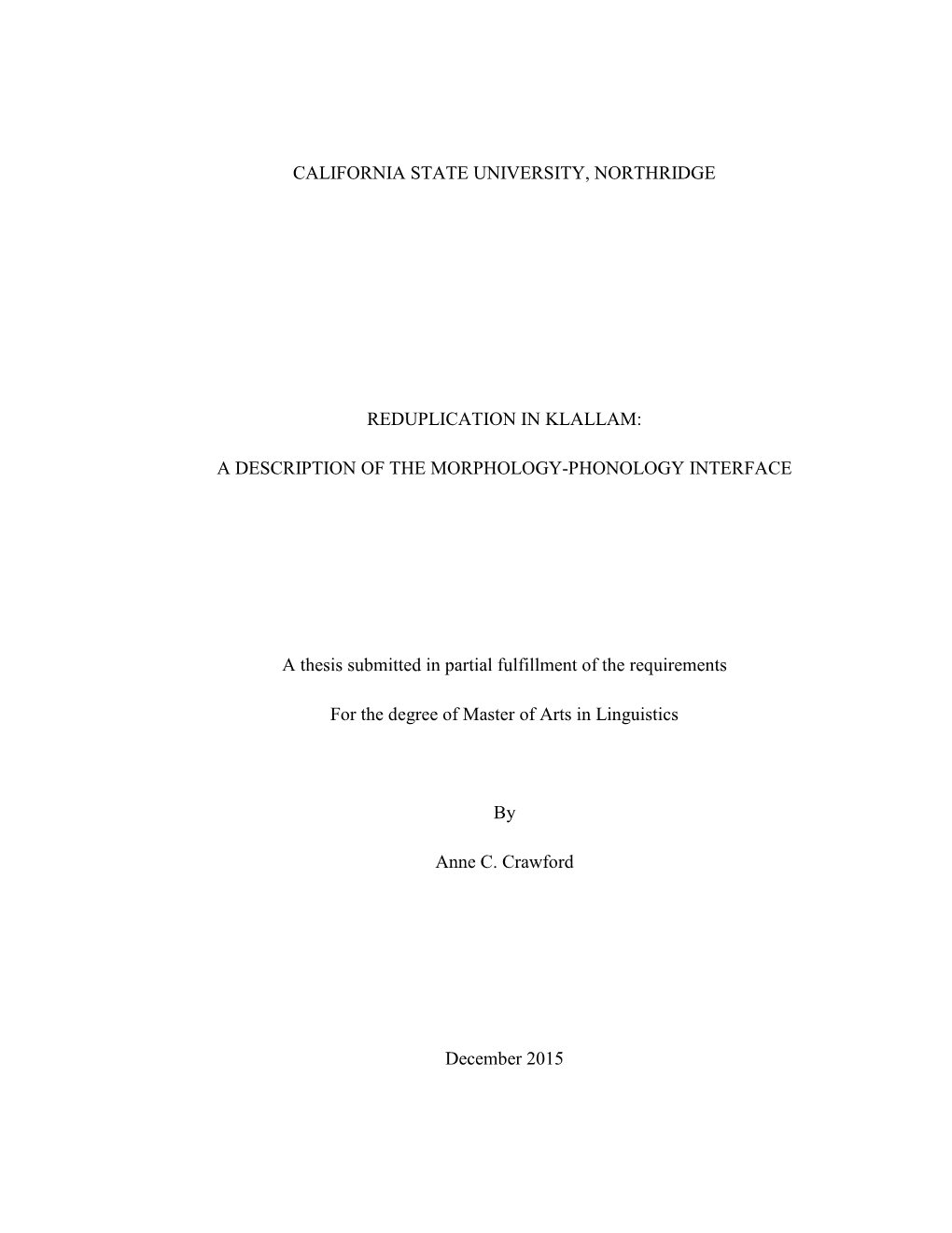 CALIFORNIA STATE UNIVERSITY, NORTHRIDGE REDUPLICATION in KLALLAM: a DESCRIPTION of the MORPHOLOGY-PHONOLOGY INTERFACE a Thesis S