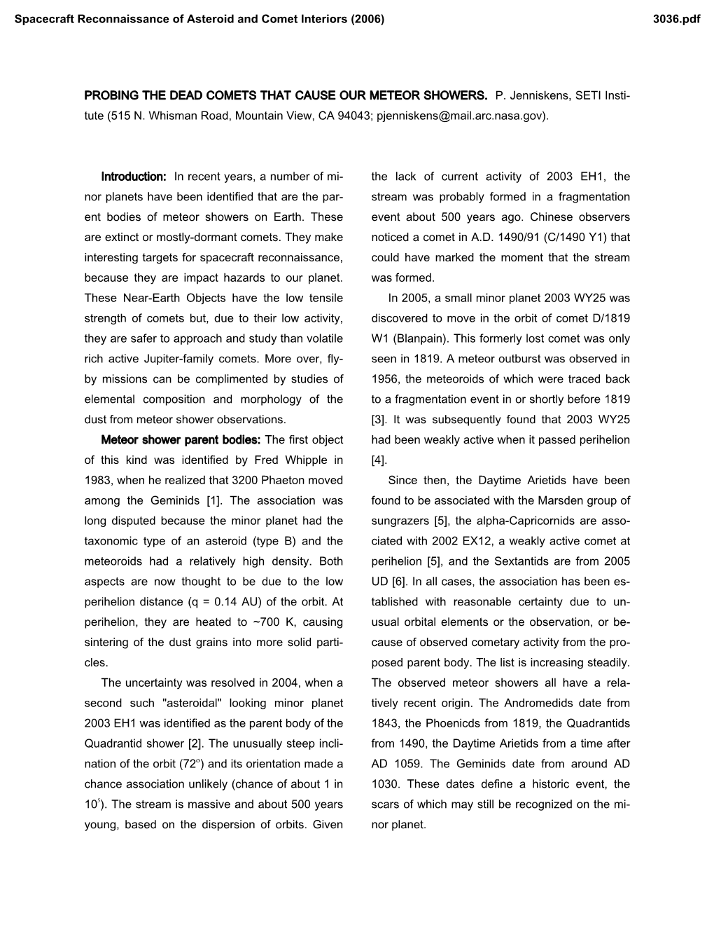 PROBING the DEAD COMETS THAT CAUSE OUR METEOR SHOWERS. P. Jenniskens, SETI Insti- Tute (515 N. Whisman Road, Mountain View, CA 94043; Pjenniskens@Mail.Arc.Nasa.Gov)