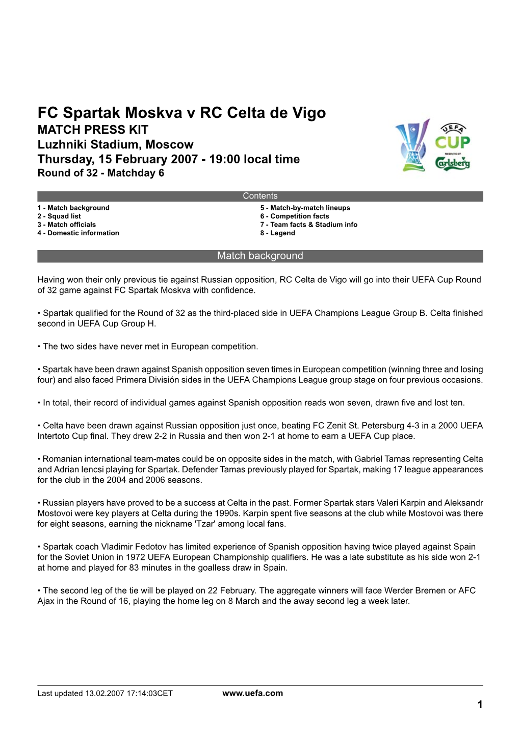 FC Spartak Moskva V RC Celta De Vigo MATCH PRESS KIT Luzhniki Stadium, Moscow Thursday, 15 February 2007 - 19:00 Local Time Round of 32 - Matchday 6