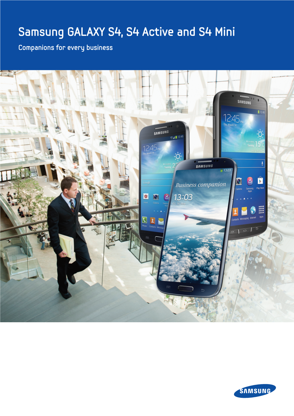 Samsung GALAXY S4, S4 Active and S4 Mini Companions for Every Business the Optimum Choice for Work and Life