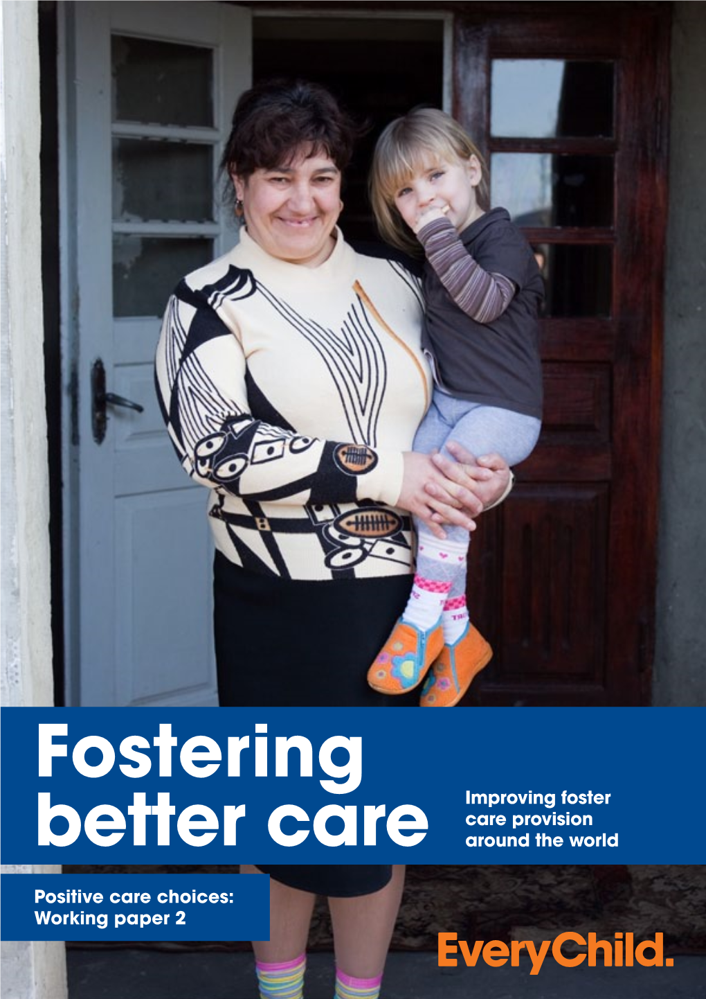 Fostering Better Care: Improving Foster Care Provision Around the World 3 Summary