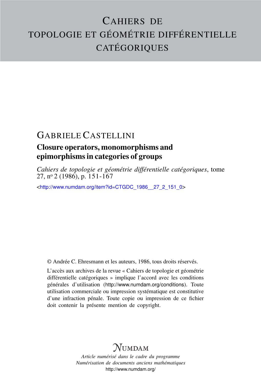 Closure Operators, Monomorphisms and Epimorphisms in Categories of Groups Cahiers De Topologie Et Géométrie Différentielle Catégoriques, Tome 27, No 2 (1986), P
