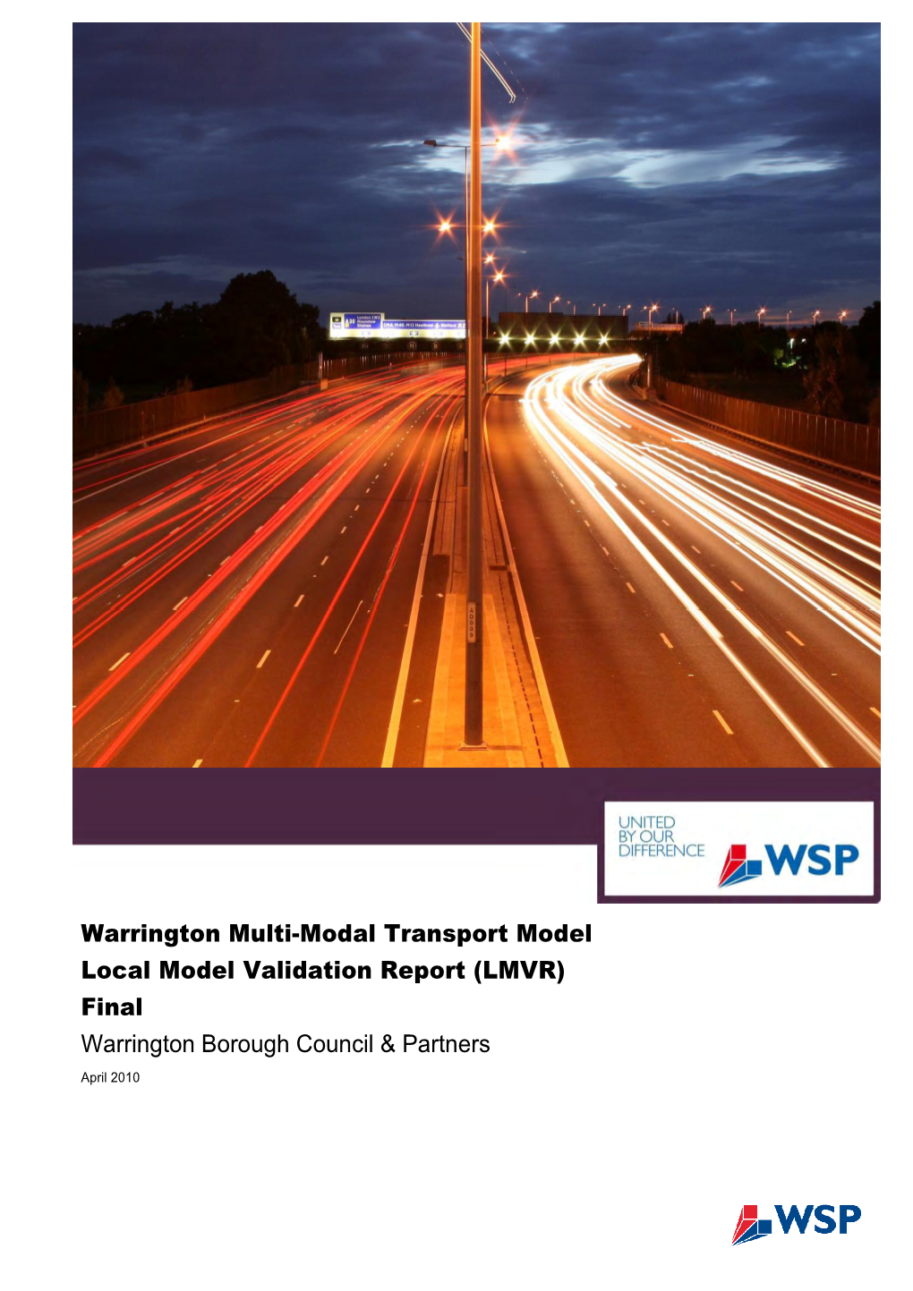Warrington Multi-Modal Transport Model Local Model Validation Report (LMVR) Final Warrington Borough Council & Partners April 2010