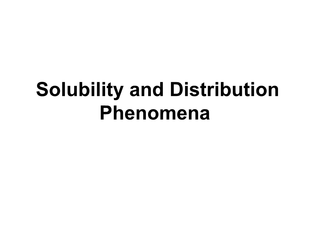 Solubility and Distribution Phenomena Solubility Definitions