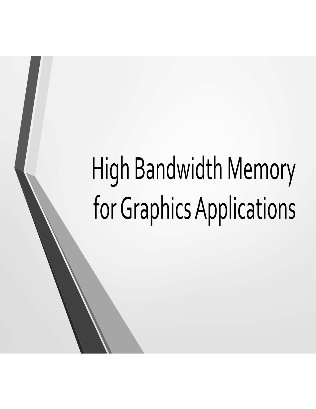High Bandwidth Memory for Graphics Applications Contents