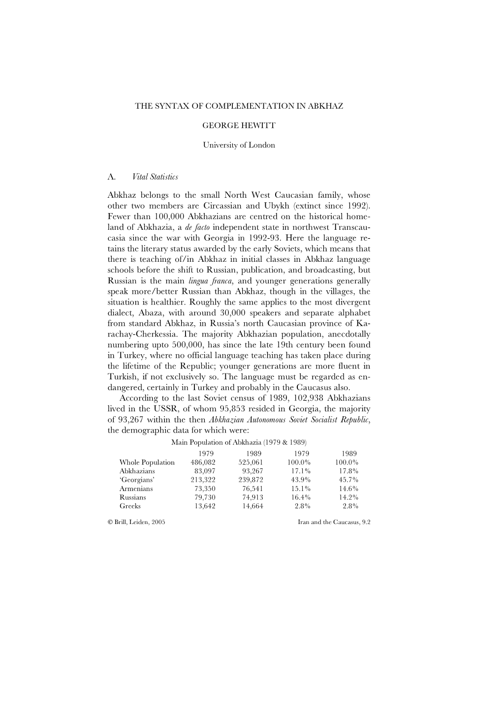 A. Vital Statistics Abkhaz Belongs to the Small North West Caucasian Family, Whose Other Two Members Are Circassian and Ubykh