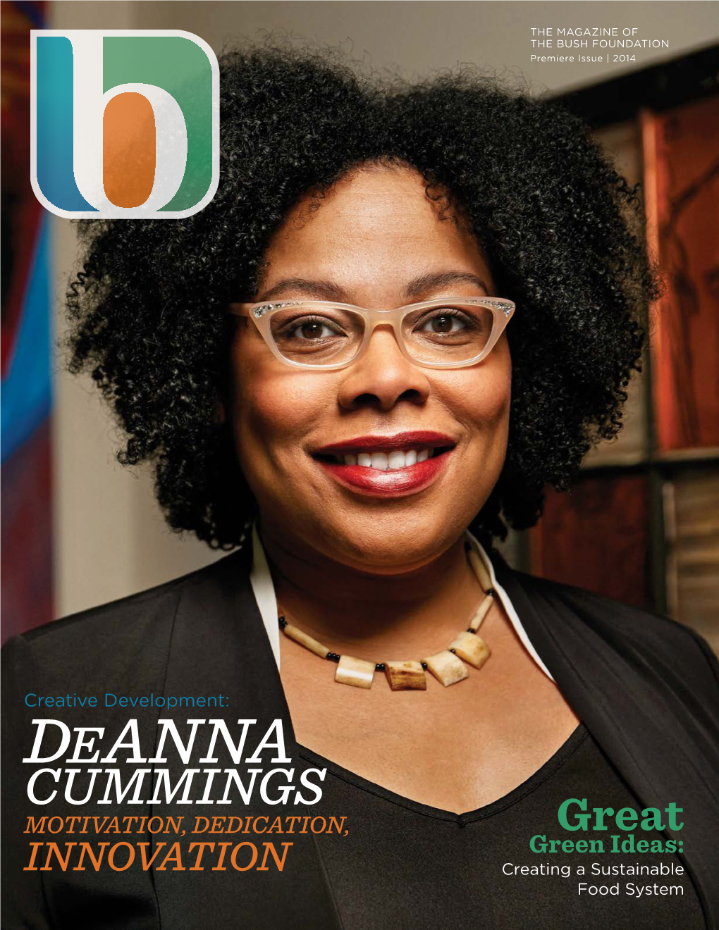 Deanna CUMMINGS MOTIVATION, DEDICATION, Great Green Ideas: INNOVATION Creating a Sustainable Food System PREMIERE ISSUE