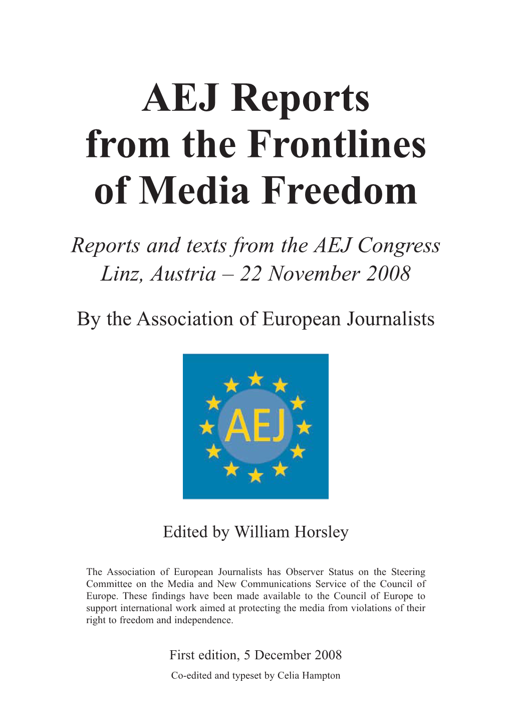 AEJ Reports from the Frontlines of Media Freedom Reports and Texts from the AEJ Congress Linz, Austria – 22 November 2008