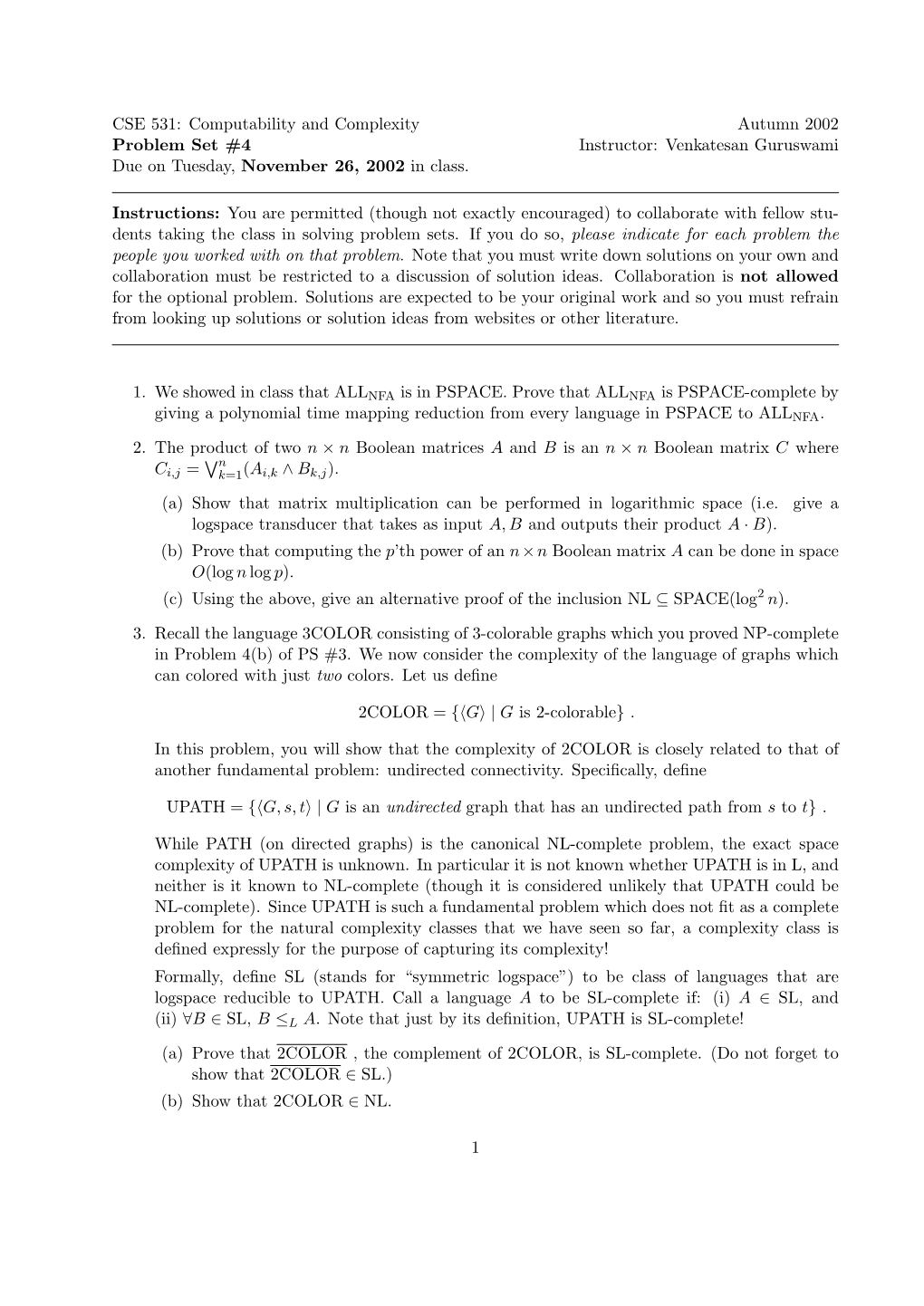 Computability and Complexity Autumn 2002 Problem Set #4 Instructor: Venkatesan Guruswami Due on Tuesday, November 26, 2002 in Class