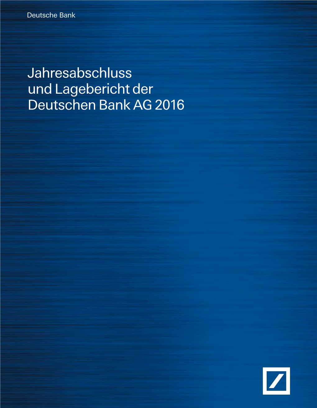 Jahresabschluss Und Lagebericht Der Deutschen Bank AG 2016 Deutschen Bank AG 2016Deutschen Der Lagebericht Und Jahresabschluss