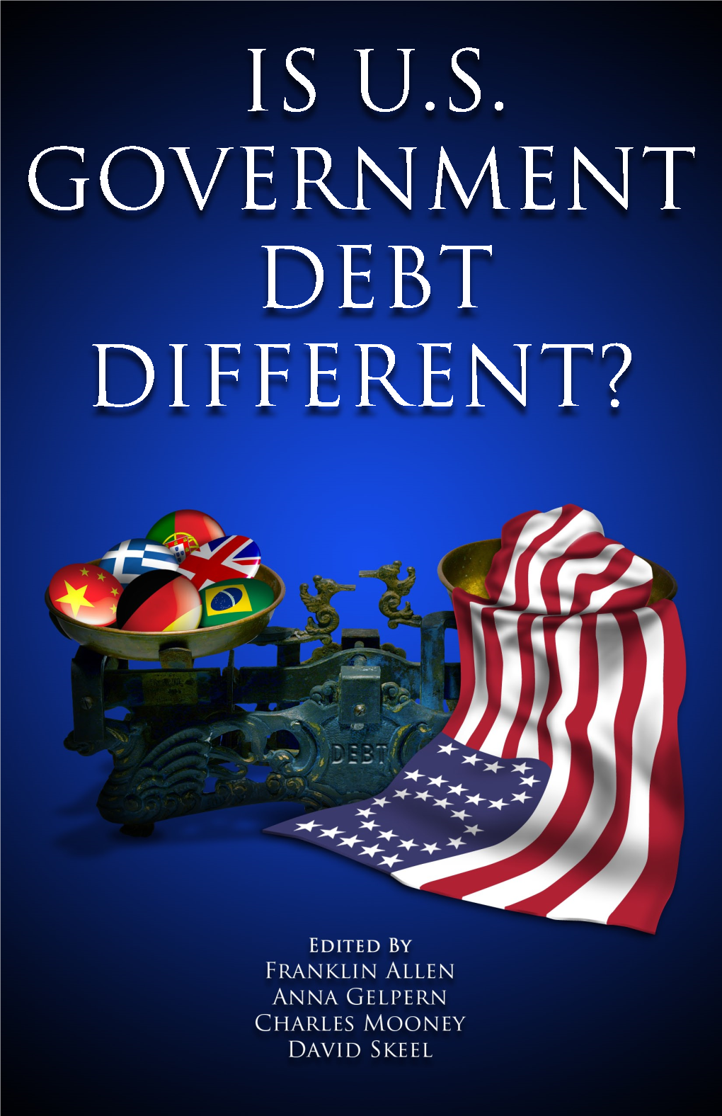 IS U.S. GOVERNMENT DEBT DIFFERENT? I