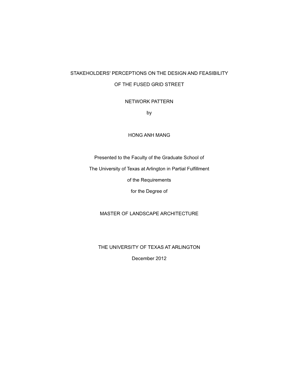 STAKEHOLDERS' PERCEPTIONS on the DESIGN and FEASIBILITY of the FUSED GRID STREET NETWORK PATTERN by HONG ANH MANG Presented To