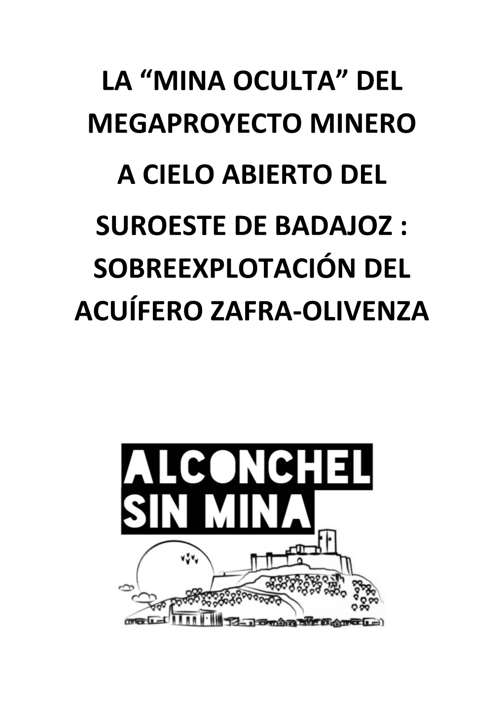 La “Mina Oculta” Del Megaproyecto Minero a Cielo Abierto Del Suroeste De Badajoz : Sobreexplotación Del Acuífero Zafra-Olivenza
