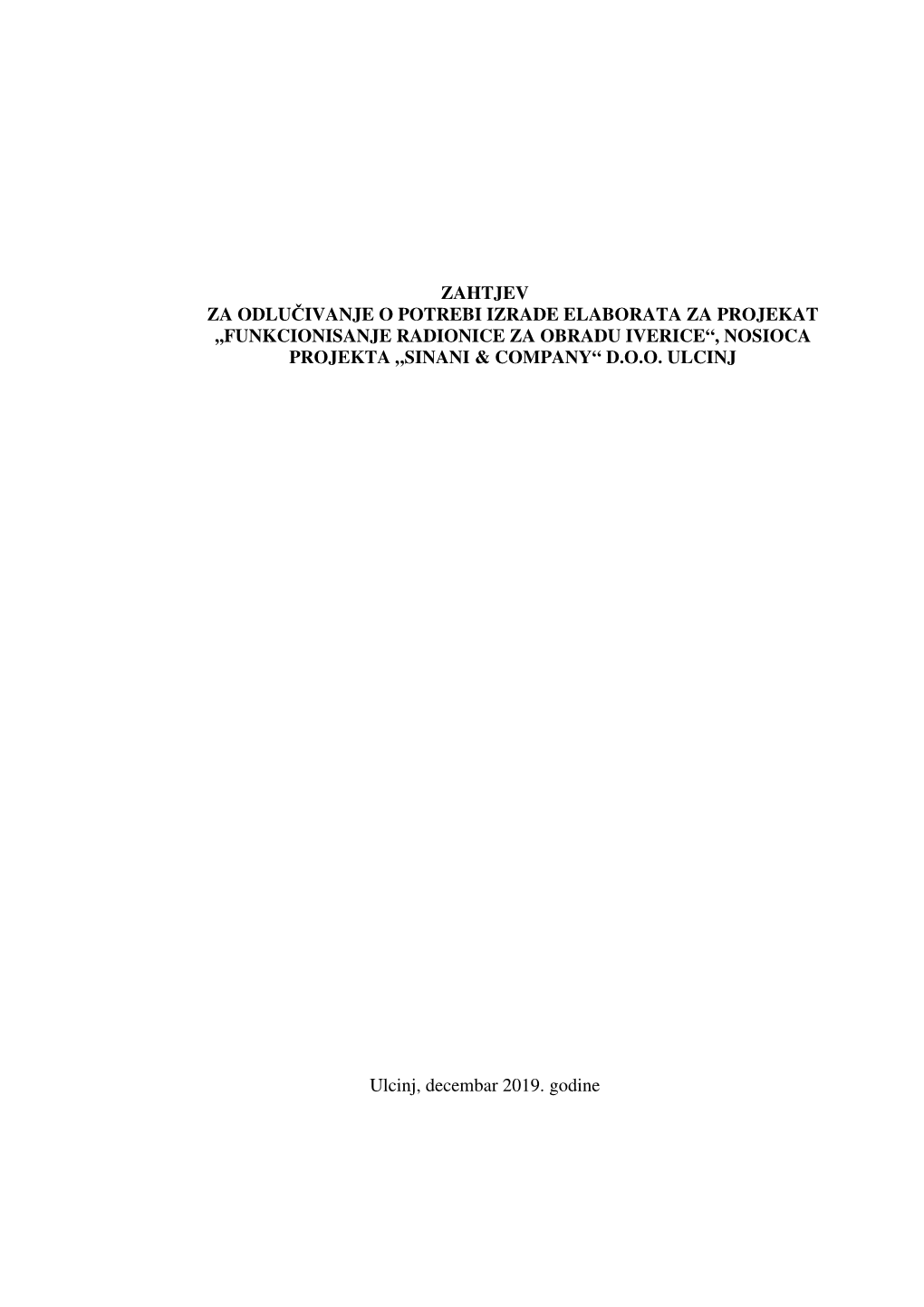 Zahtjev Za Odlu Čivanje O Potrebi Izrade Elaborata Za Projekat ,,Funkcionisanje Radionice Za Obradu Iverice“, Nosioca Projekta „Sinani & Company“ D.O.O