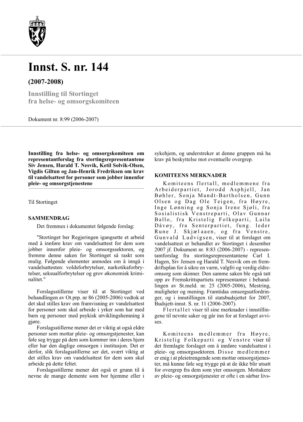 Innst. S. Nr. 144 (2007-2008) Innstilling Til Stortinget Fra Helse- Og Omsorgskomiteen