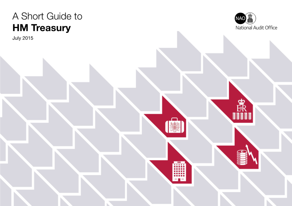 A Short Guide to HM Treasury July 2015 Overview Long-Term the Centre Financial Management of Government
