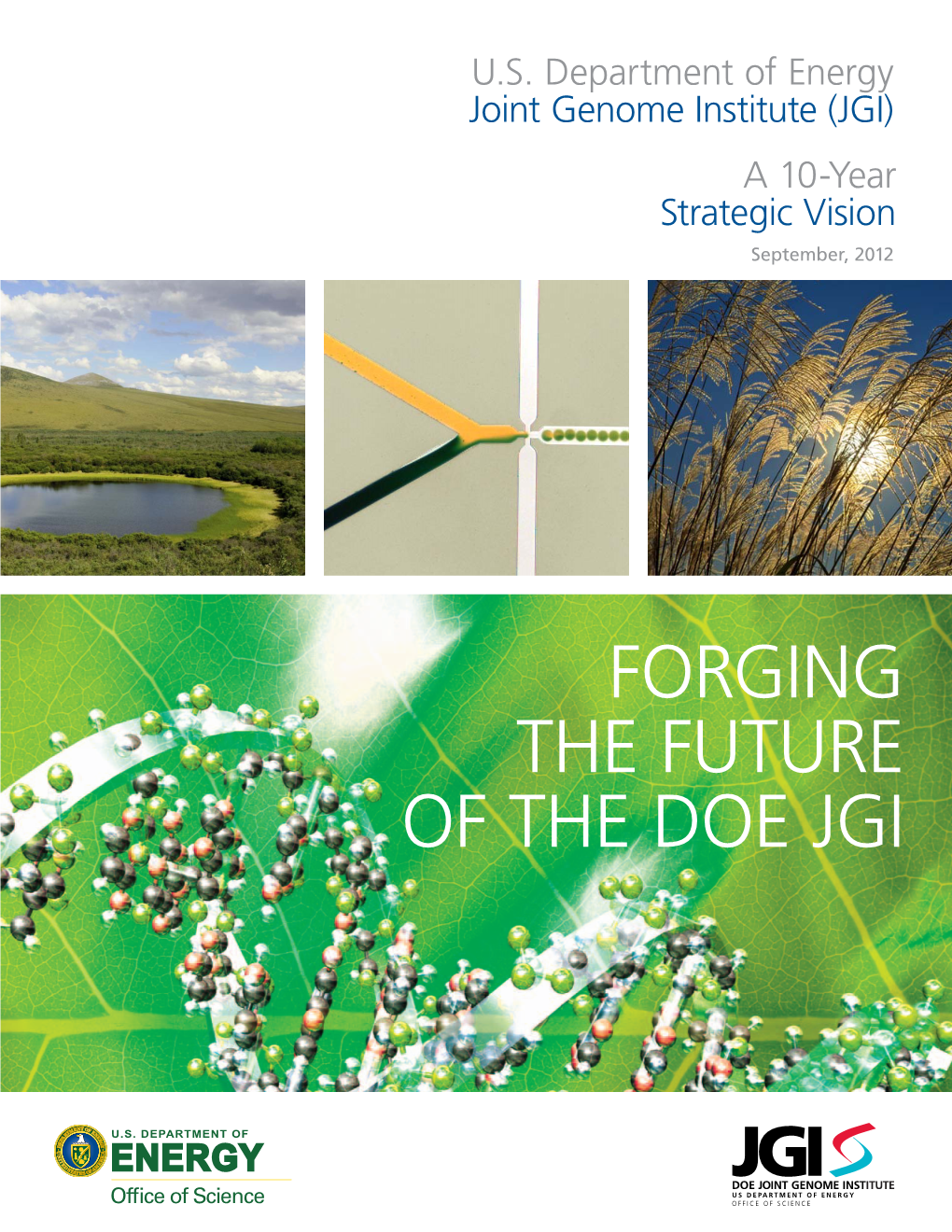 FORGING the FUTURE of the DOE JGI OUR VISION the User Facility Pioneering Functional Genomics to Solve the Most Relevant Bioenergy and Environmental Problems U.S
