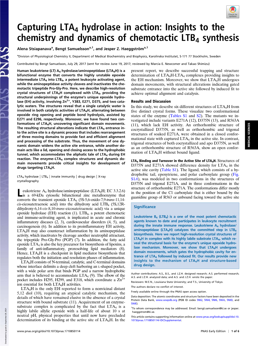 Capturing LTA4 Hydrolase in Action: Insights to the Chemistry and Dynamics of Chemotactic LTB4 Synthesis Alena Stsiapanavaa, Bengt Samuelssona,1, and Jesper Z