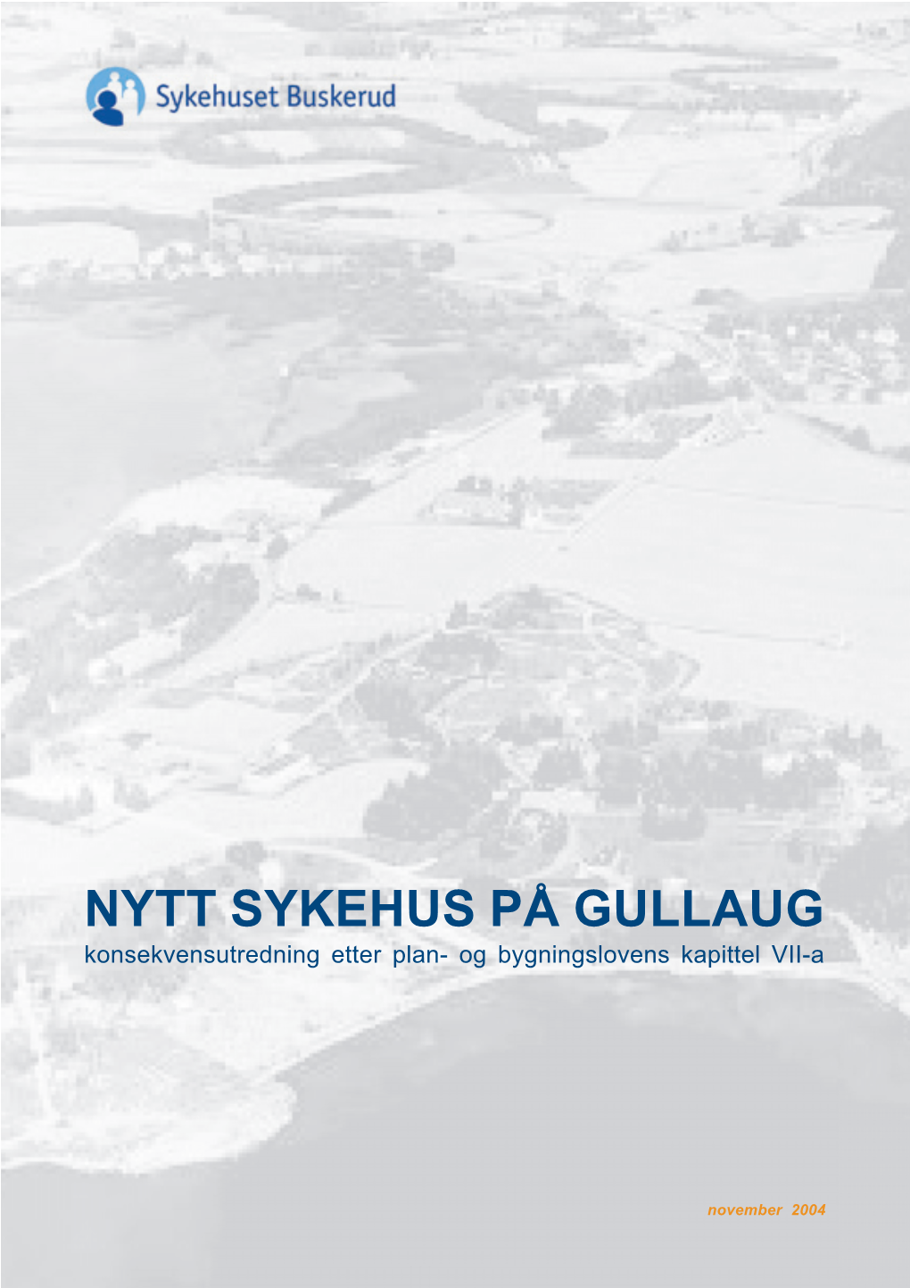 NYTT SYKEHUS PÅ GULLAUG Konsekvensutredning Etter Plan- Og Bygningslovens Kapittel VII-A