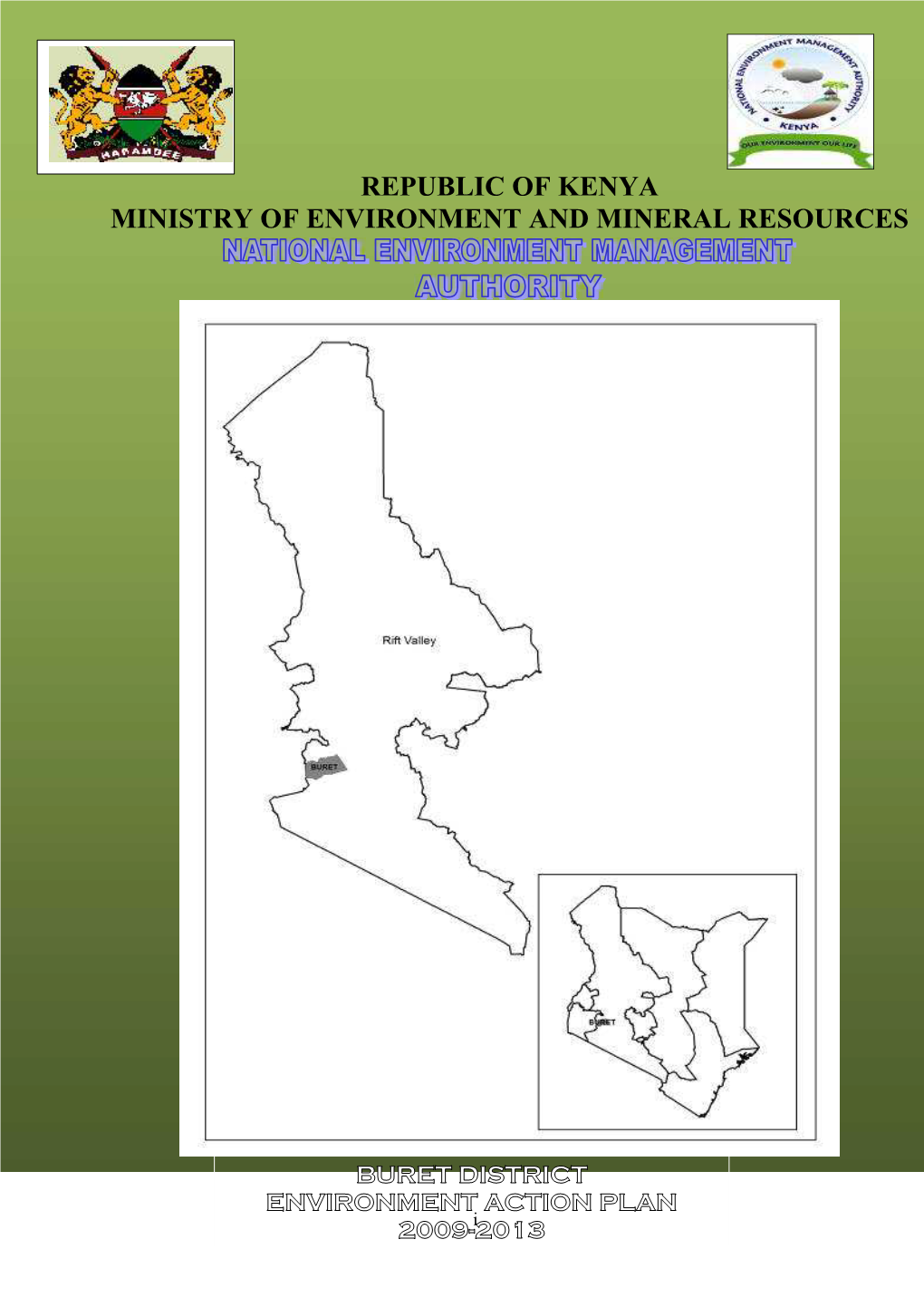 BURET DISTRICT ENVIRONMENT ACTION PLAN 2009-I2013 EXECUTIVE SUMMARY Economic Growth and Environment Are Closely Intertwined in Kenya’S Development