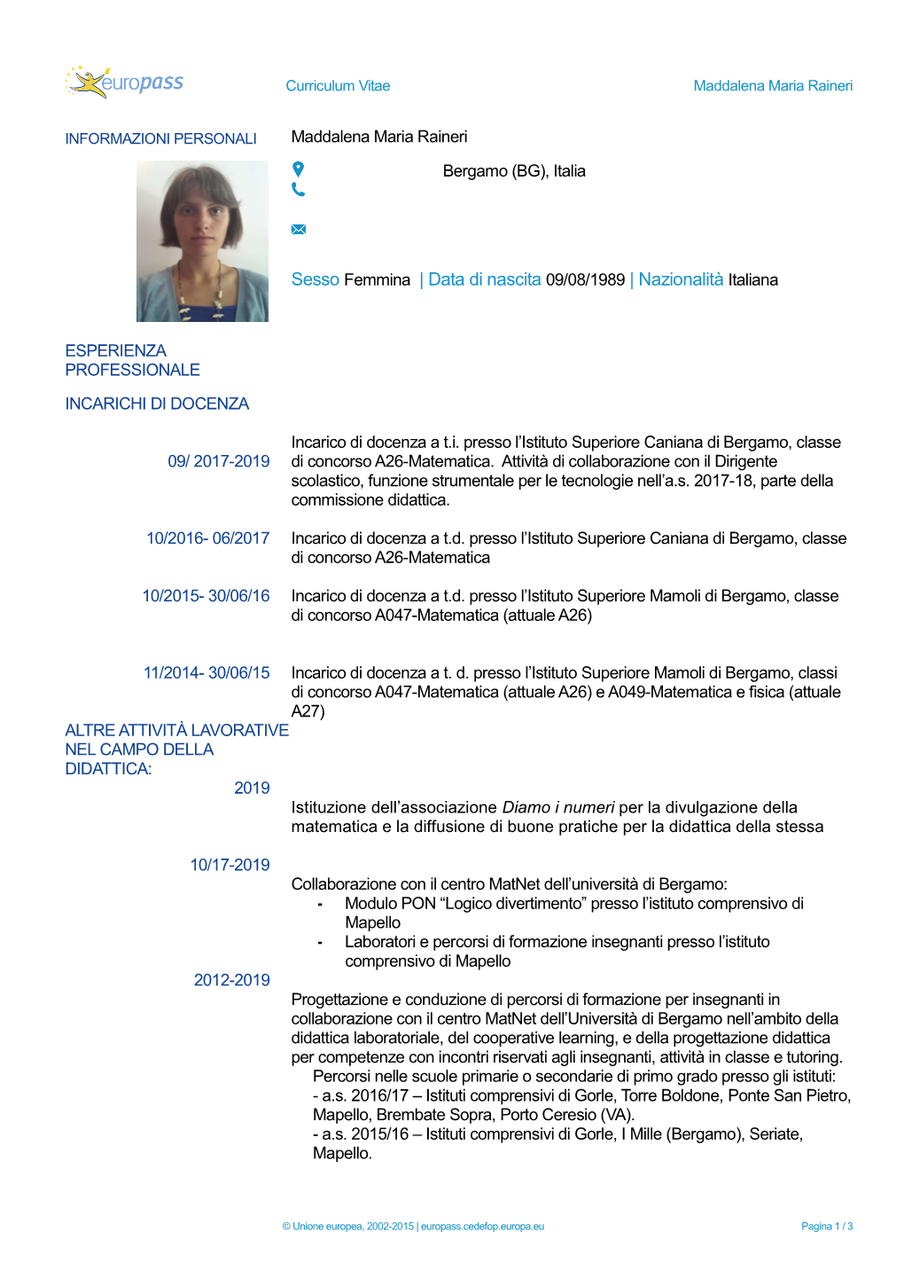 Sesso Femmina | Data Di Nascita 09/08/1989 | Nazionalità Italiana