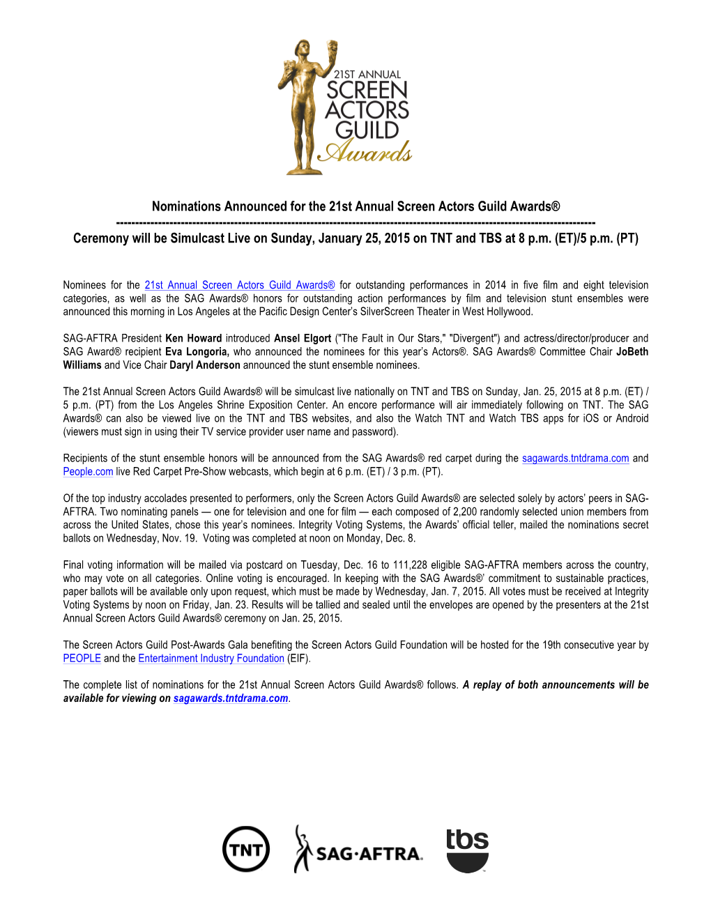 Nominations Announced for the 21St Annual Screen Actors Guild Awards® ------Ceremony Will Be Simulcast Live on Sunday, January 25, 2015 on TNT and TBS at 8 P.M