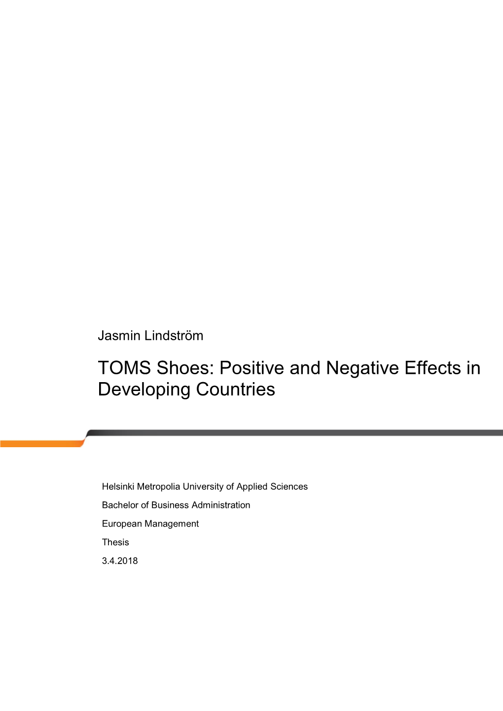 TOMS Shoes: Positive and Negative Effects in Developing Countries Number of Pages 47 Pages Date 3 April 2018