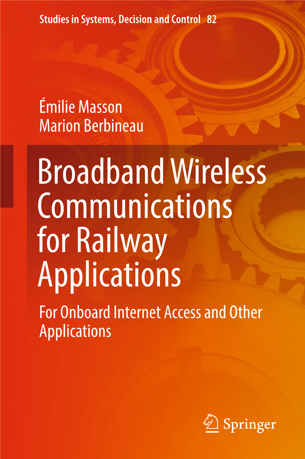 Broadband Wireless Communications for Railway Applications for Onboard Internet Access and Other Applications Studies in Systems, Decision and Control