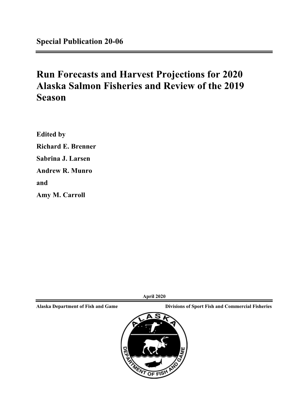 Run Forecasts and Harvest Projections for 2020 Alaska Salmon Fisheries and Review of the 2019 Season. Alaska Department of Fish and Game, Special Publication No