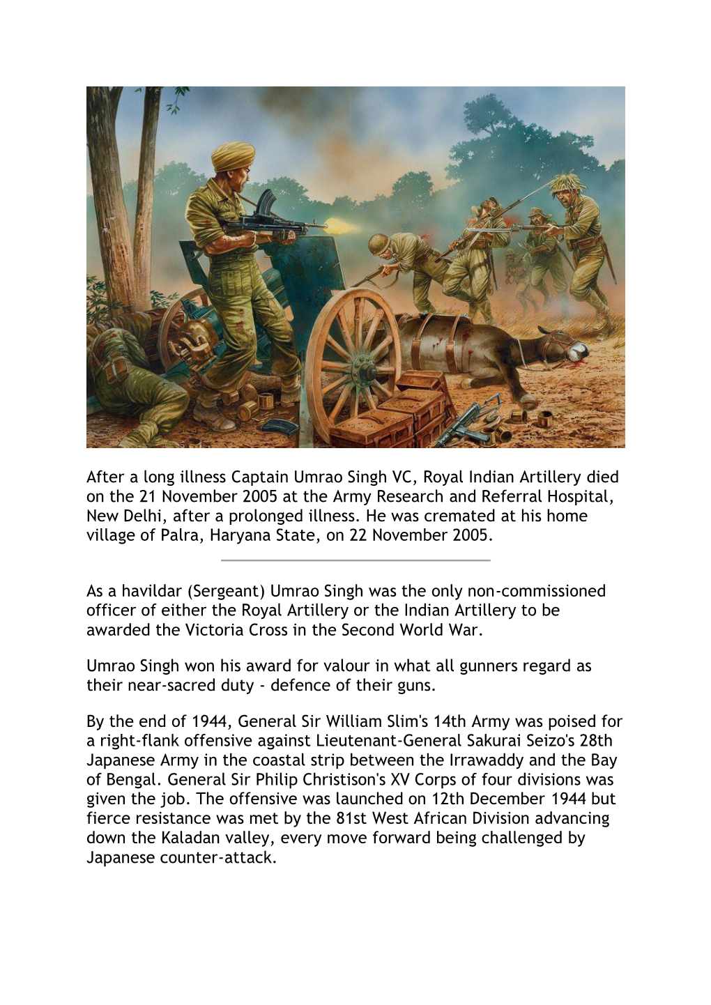 After a Long Illness Captain Umrao Singh VC, Royal Indian Artillery Died on the 21 November 2005 at the Army Research and Referr