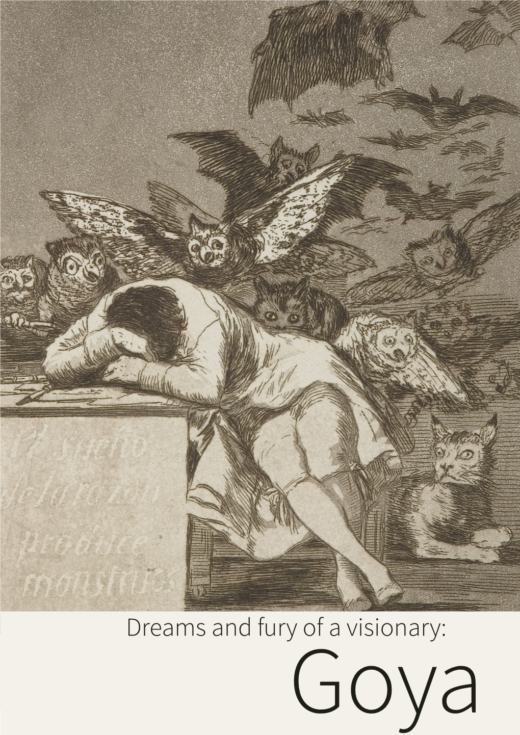 Dreams and Fury of a Visionary: Goya Francisco Goya