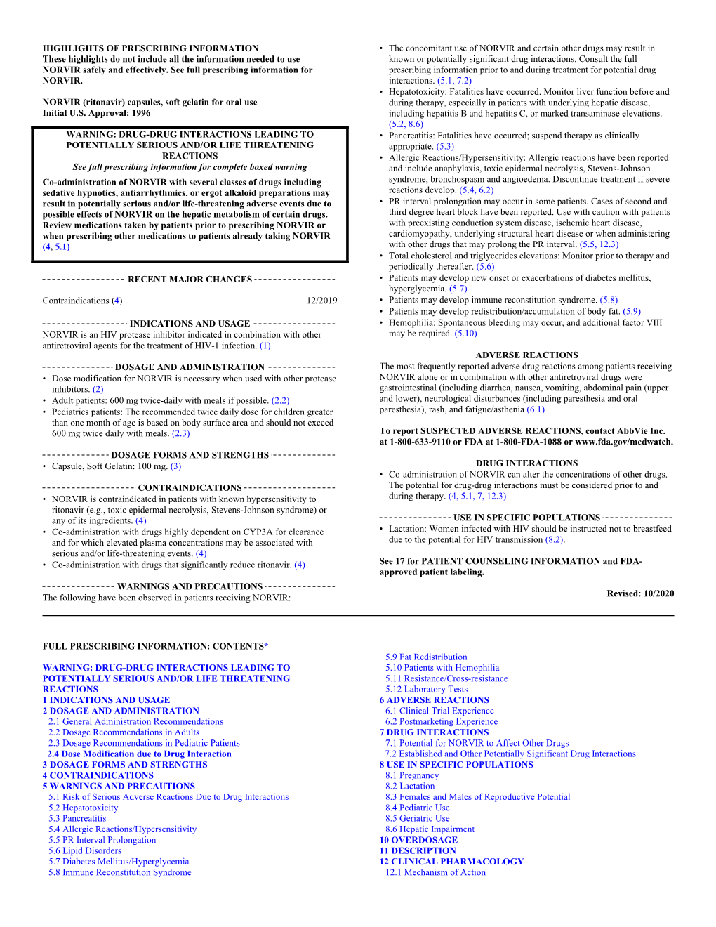 NORVIR and Certain Other Drugs May Result in These Highlights Do Not Include All the Information Needed to Use Known Or Potentially Significant Drug Interactions