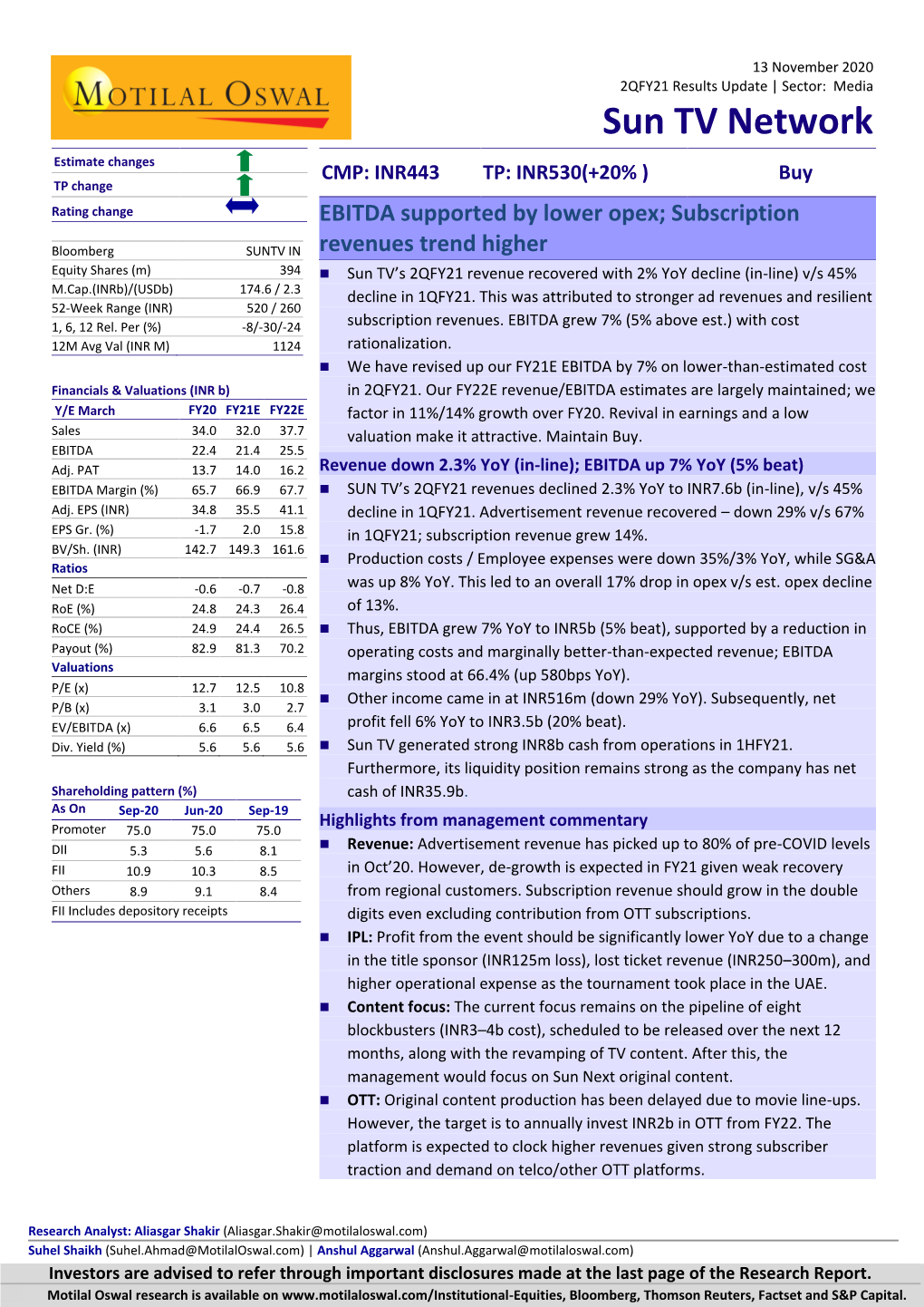 Sun TV Network Estimate Changes CMP: INR443 TP: INR530(+20% ) Buy TP Change Rating Change EBITDA Supported by Lower Opex; Subscription