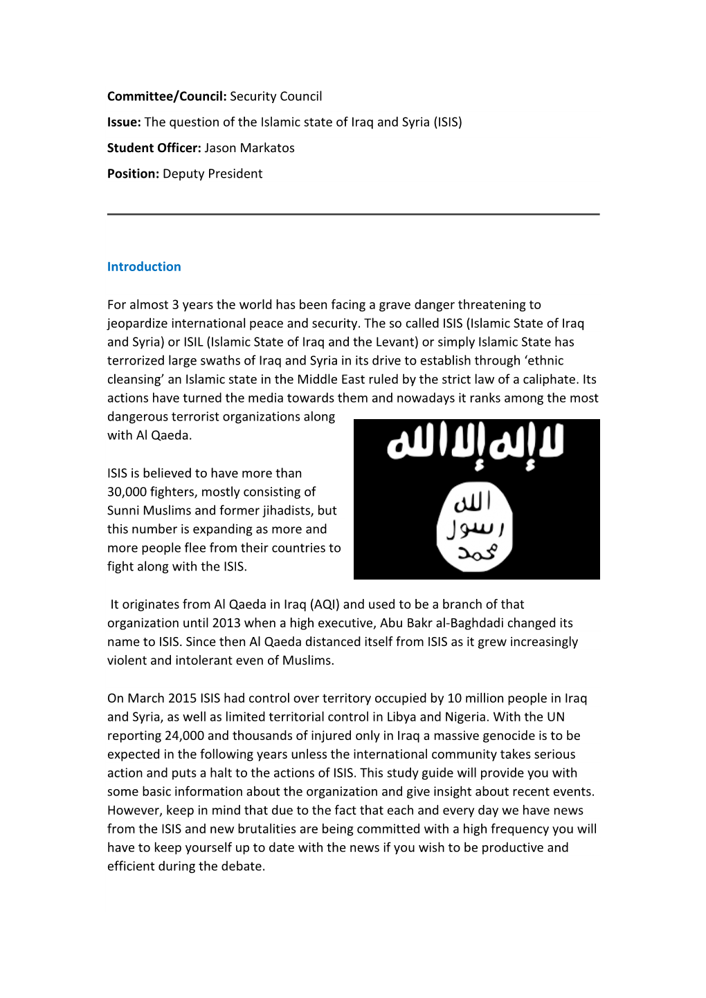 The Question of the Islamic State of Iraq and Syria (ISIS) Student Officer: Jason Markatos Position: Deputy President