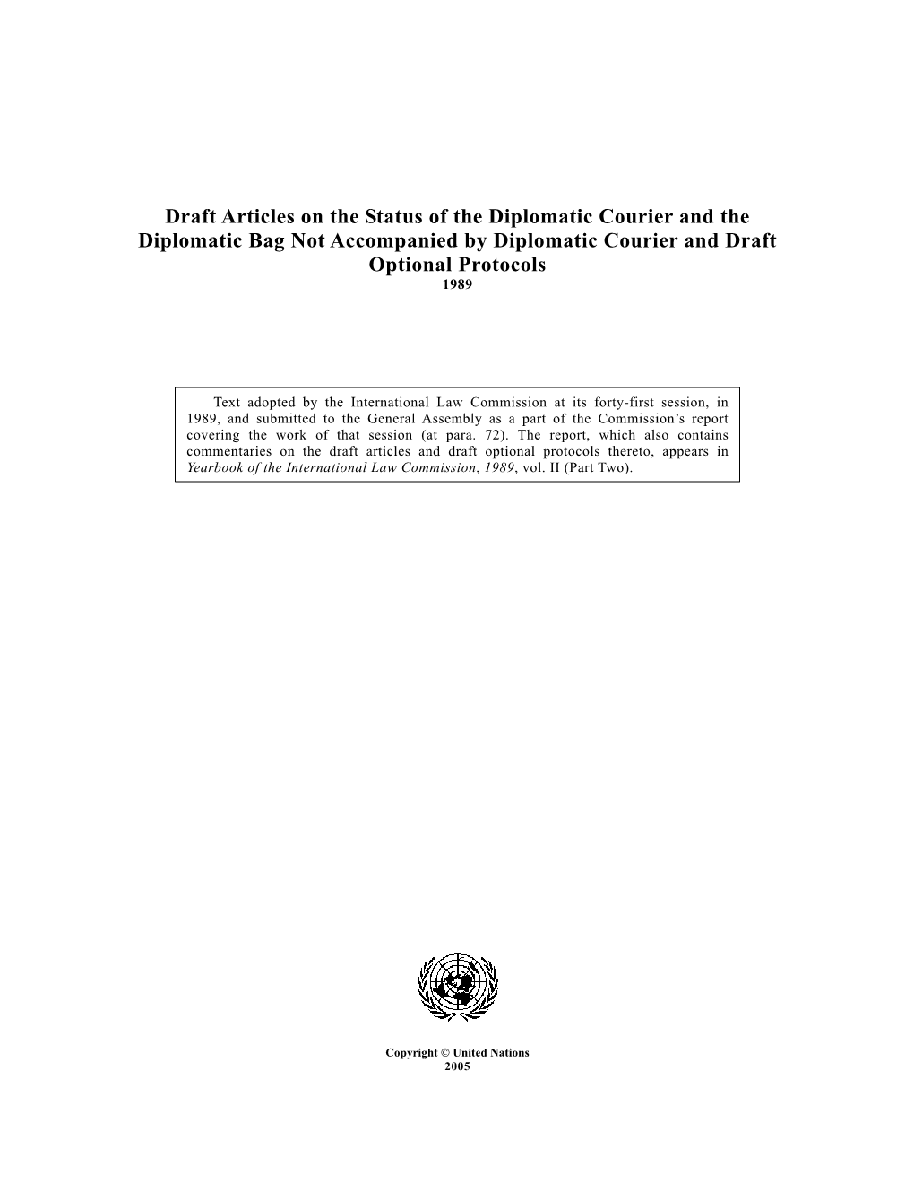 Draft Articles on the Status of the Diplomatic Courier and the Diplomatic Bag Not Accompanied by Diplomatic Courier and Draft Optional Protocols 1989