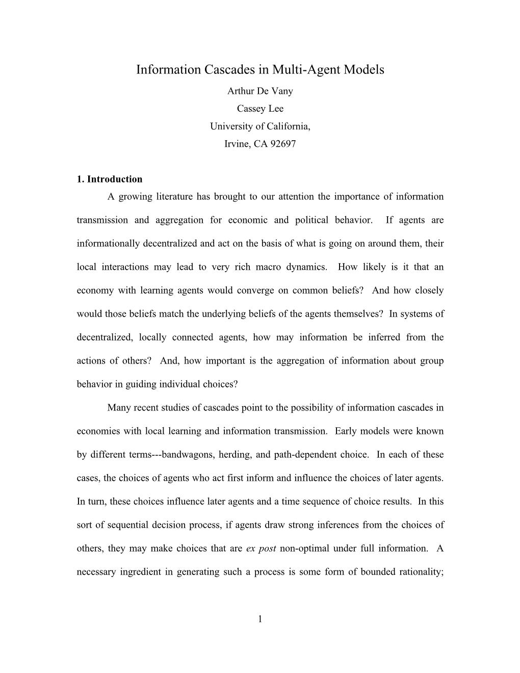 Information Cascades in Multi-Agent Models Arthur De Vany Cassey Lee University of California, Irvine, CA 92697