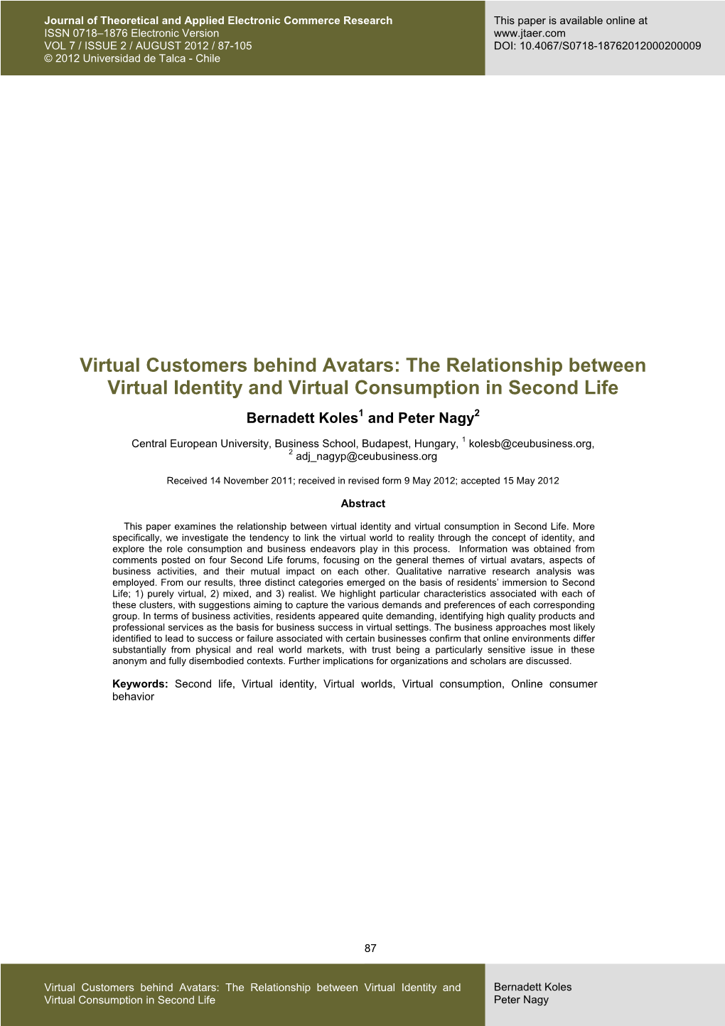 Virtual Customers Behind Avatars: the Relationship Between Virtual Identity and Virtual Consumption in Second Life Bernadett Koles1 and Peter Nagy2