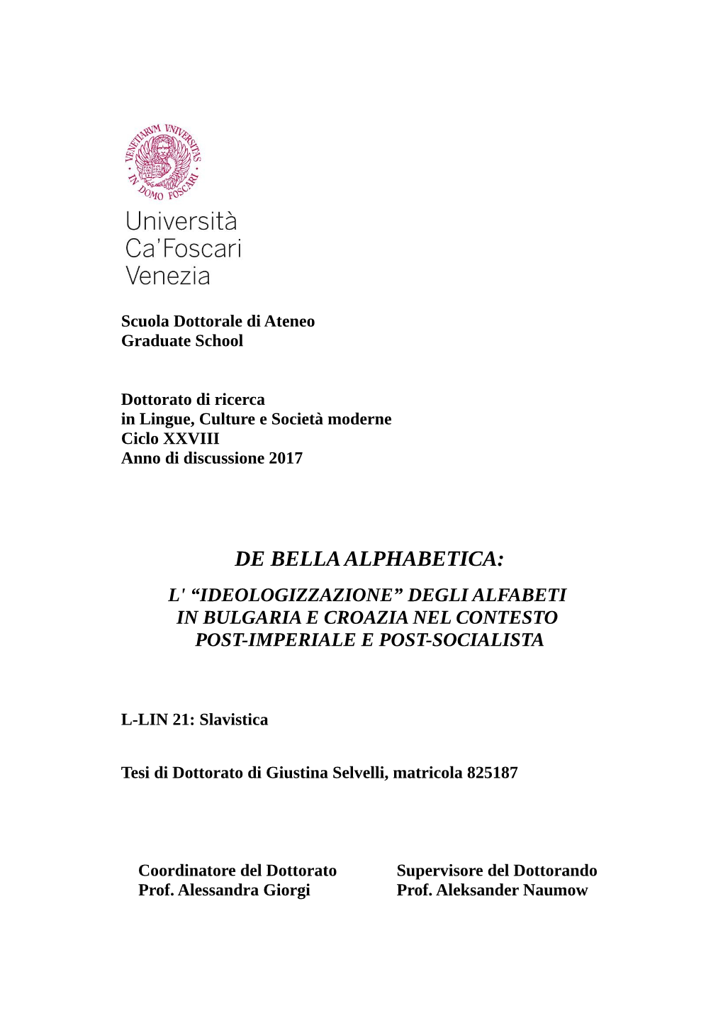 De Bella Alphabetica: L' “Ideologizzazione” Degli Alfabeti in Bulgaria E Croazia Nel Contesto Post-Imperiale E Post-Socialista