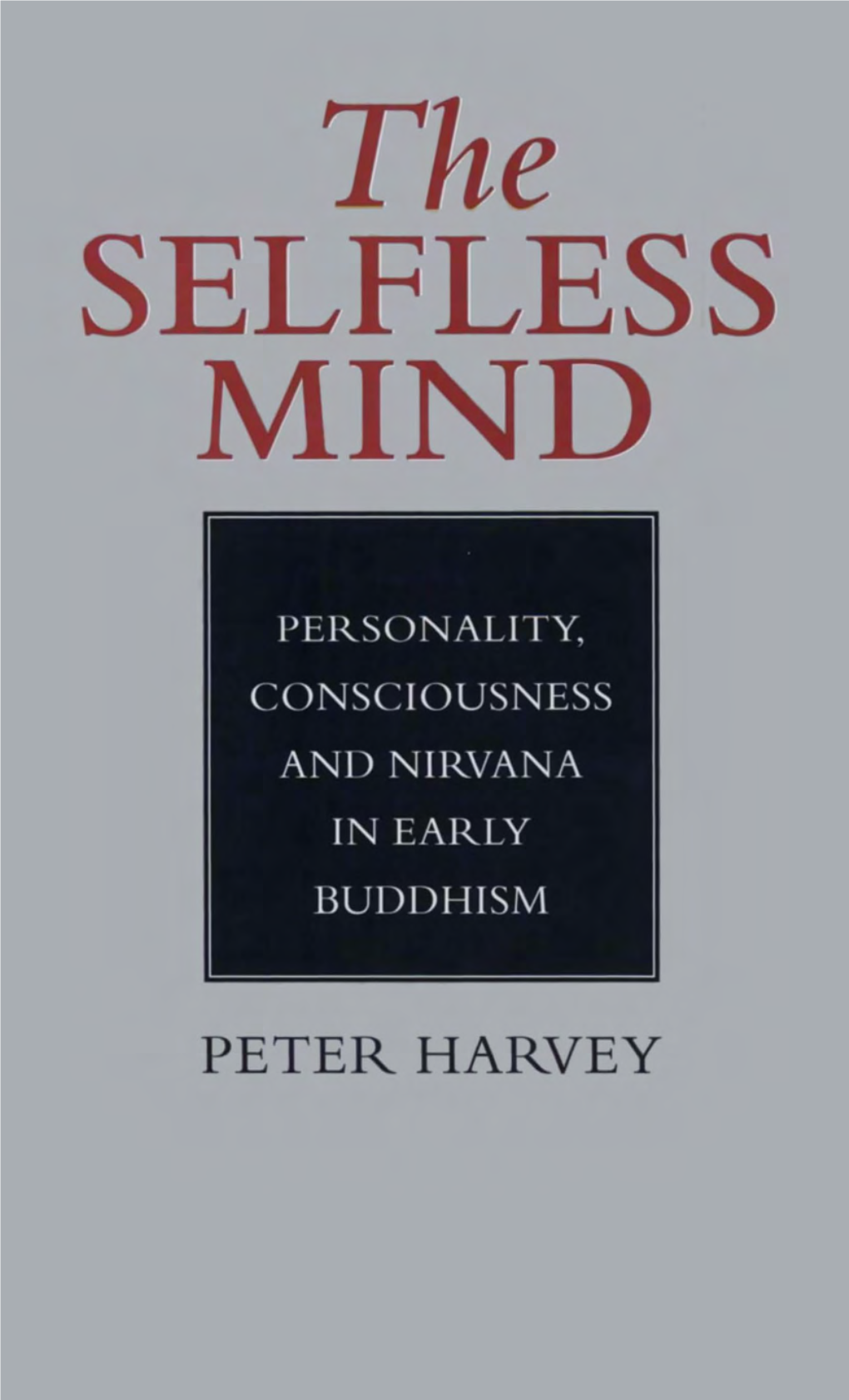 The Selfless Mind: Personality, Consciousness and Nirvāṇa In
