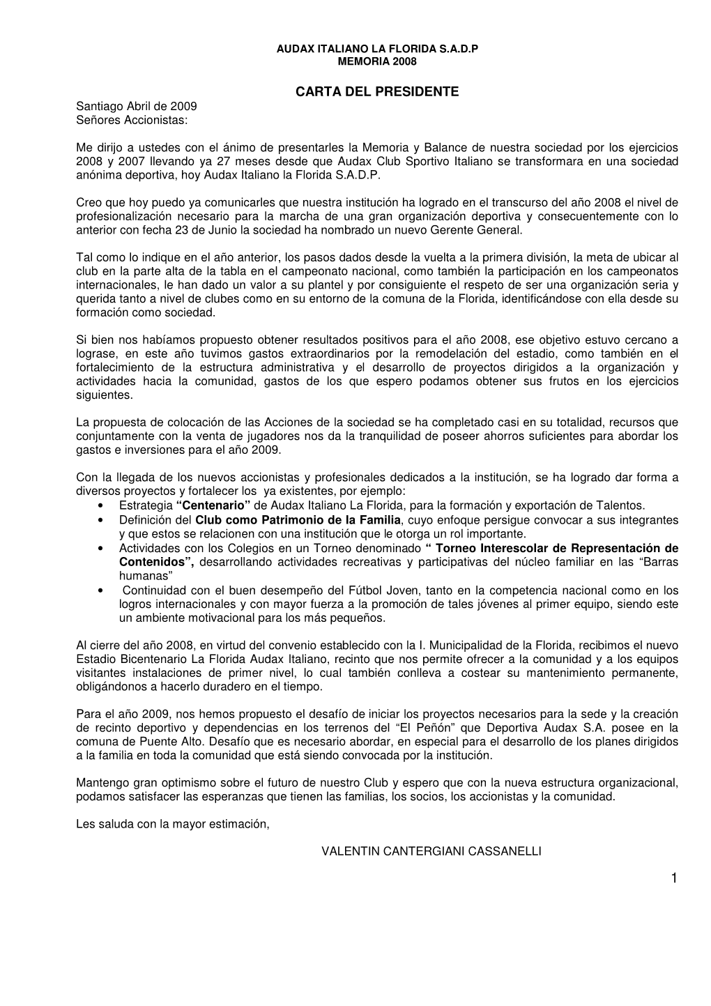 CARTA DEL PRESIDENTE Santiago Abril De 2009 Señores Accionistas