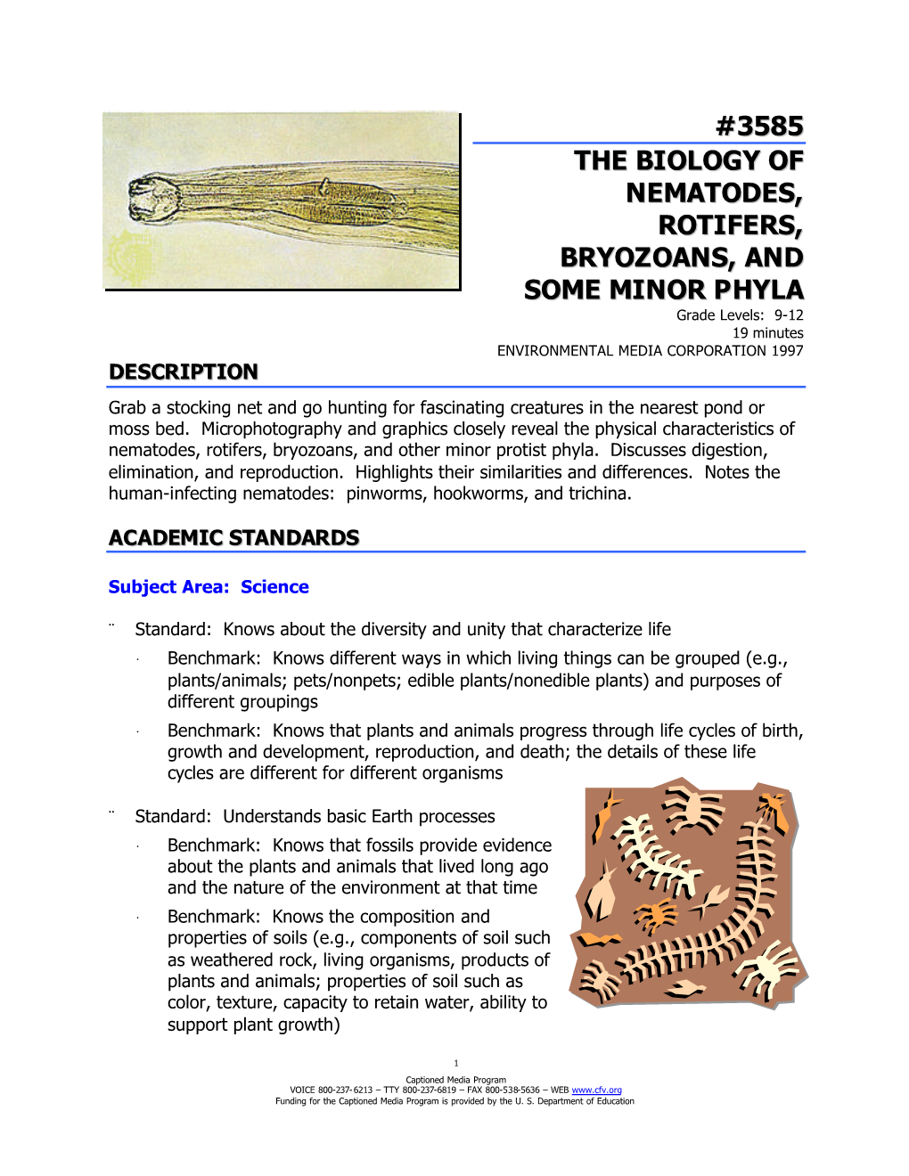 3585 the BIOLOGY of NEMATODES, ROTIFERS, BRYOZOANS, and SOME MINOR PHYLA Grade Levels: 9-12 19 Minutes ENVIRONMENTAL MEDIA CORPORATION 1997 DESCRIPTION