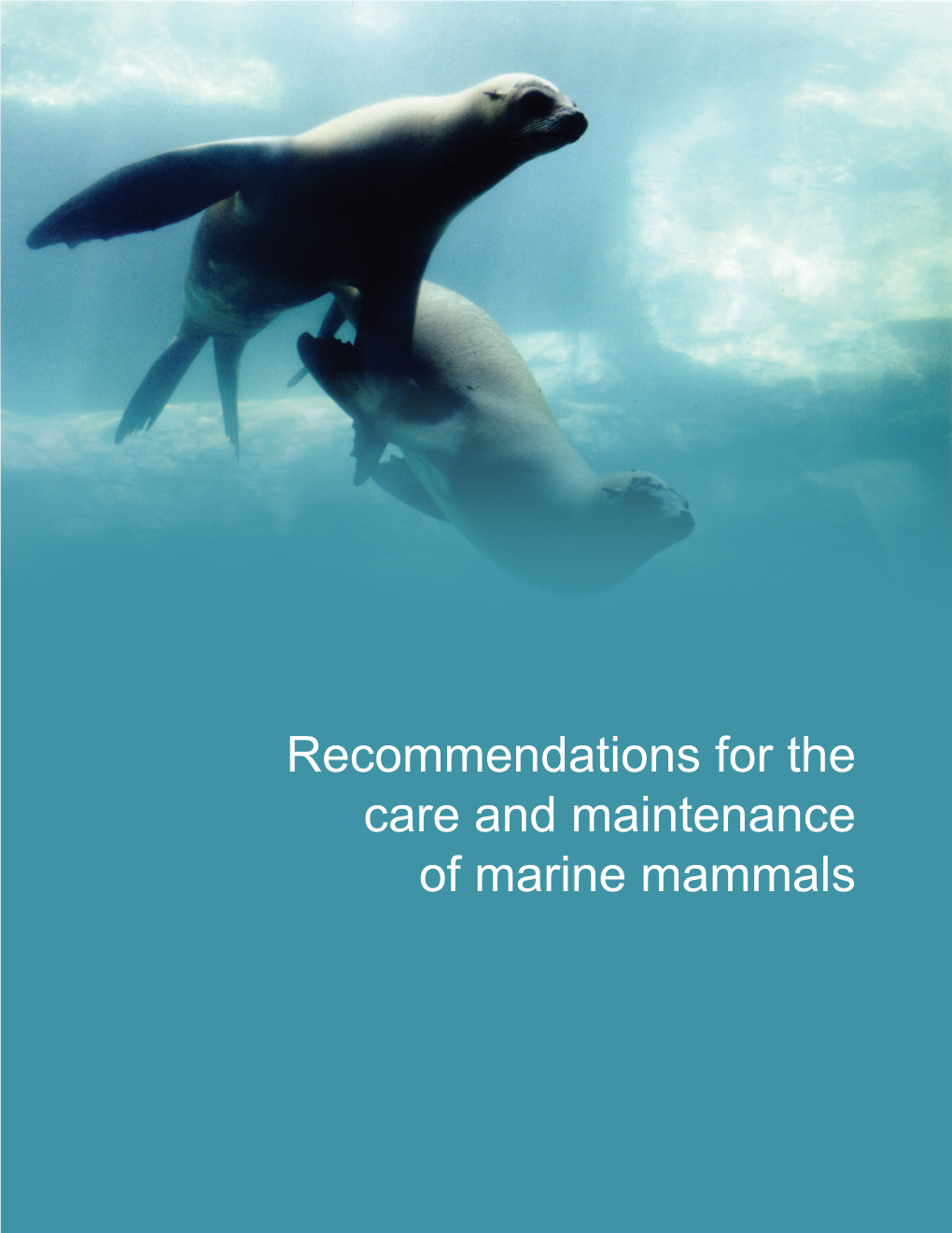 Recommendations for the Care and Maintenance of Marine Mammals © Canadian Council on Animal Care, 2014