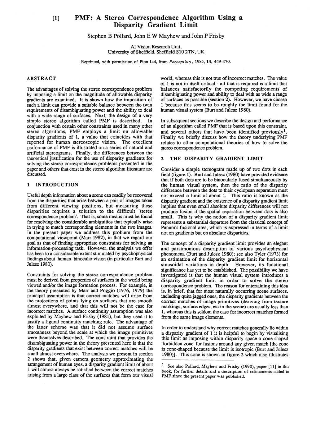 PMF: a Stereo Correspondence Algorithm Using a Disparity Gradient Limit Stephen B Pollard, John E W Mayhew and John P Frisby