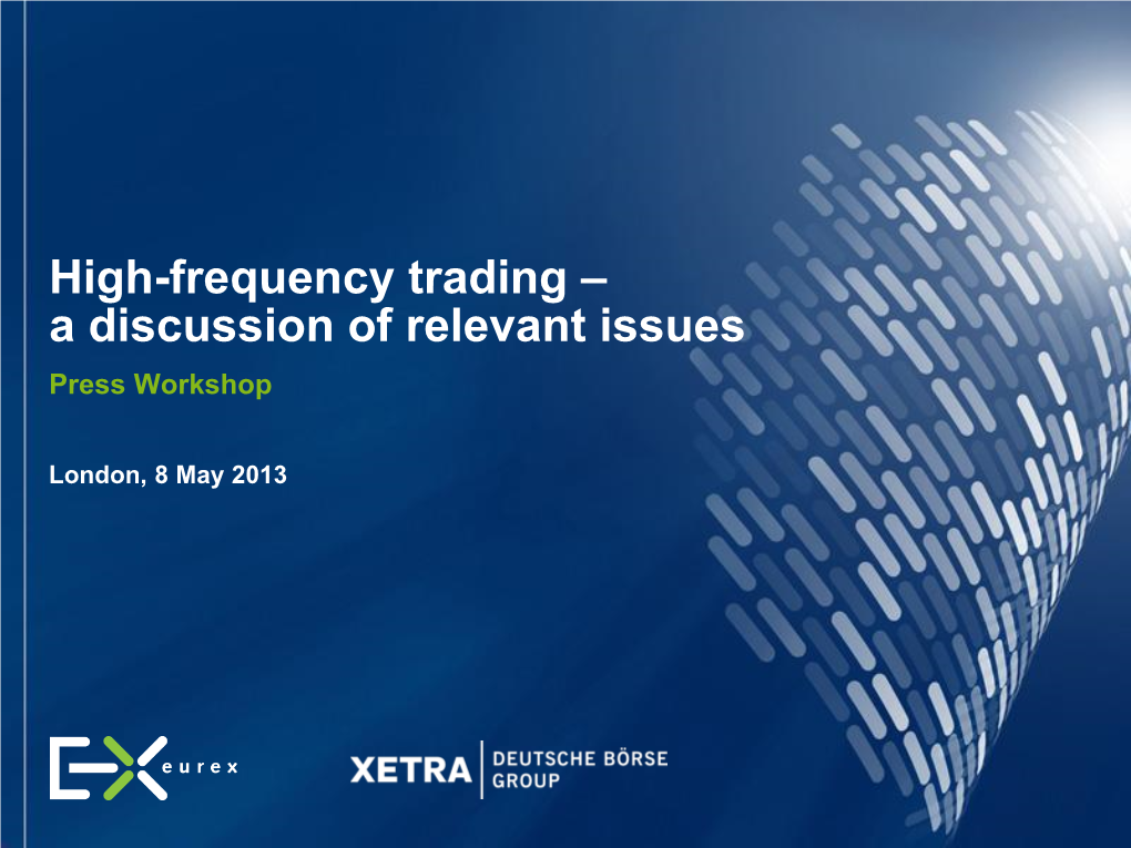 High-Frequency Trading – a Discussion of Relevant Issues Press Workshop