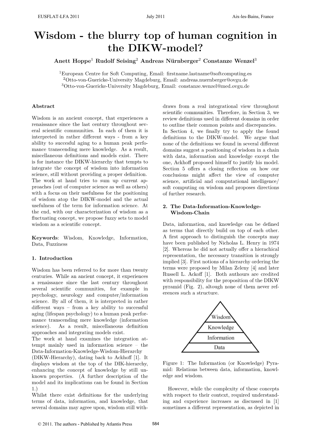 Wisdom - the Blurry Top of Human Cognition in the DIKW-Model? Anett Hoppe1 Rudolf Seising2 Andreas Nürnberger2 Constanze Wenzel3