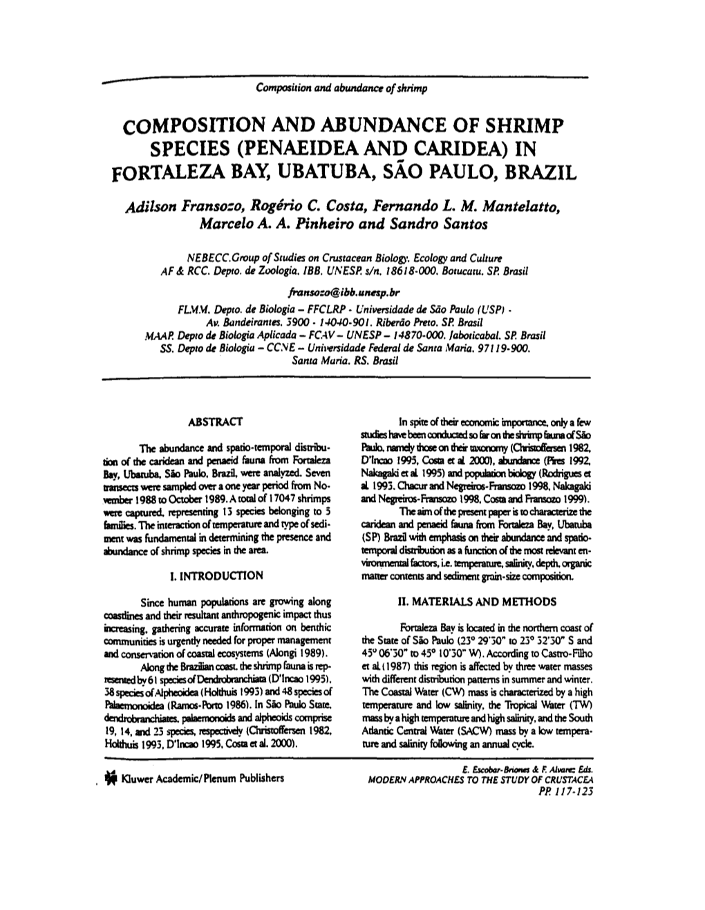 COMPOSITION and ABUNDANCE of SHRIMP SPECIES (PENAEIDEA and CARIDEA) in FORTALEZA BAY, UBATUBA, SAO PAULO, BRAZIL Adilson Fransozo, Rogerio C